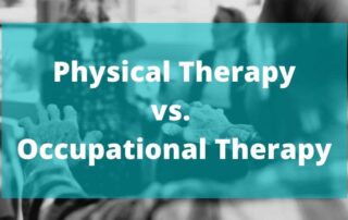 Physical Therapy vs. Occupational Therapy Blog Post Header