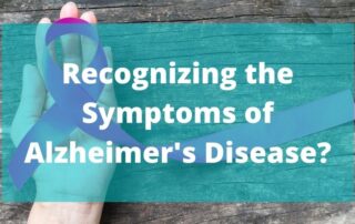 Recognizing the Symptoms of Alzheimer's Disease Blog Post Header