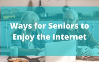 Ways for Seniors to Enjoy the Internet Blog Post Header