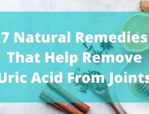 7 Natural Remedies That Help Remove Uric Acid From Joints