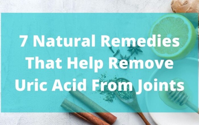 7 Natural Remedies That Help Remove Uric Acid From Joints Blog Post Header